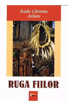 Coperta cărții 'Rugă fiilor - Radu Carstoiu Arbore'