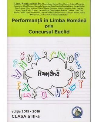 Performanta in Limba Romana prin Concursul Euclid - Clasa 3 - Laura-Roxana Alexandru