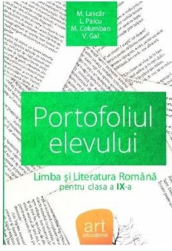 Romana - Clasa 9 - Portofoliul elevului - M. Lascar, L. Paicu, M. Columban, V. Gal