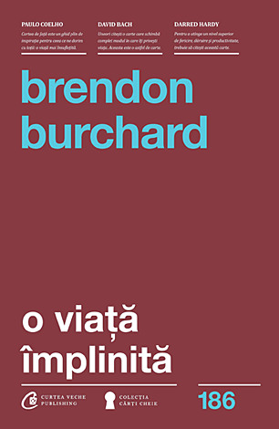 O viata implinita - Brendon Burchard