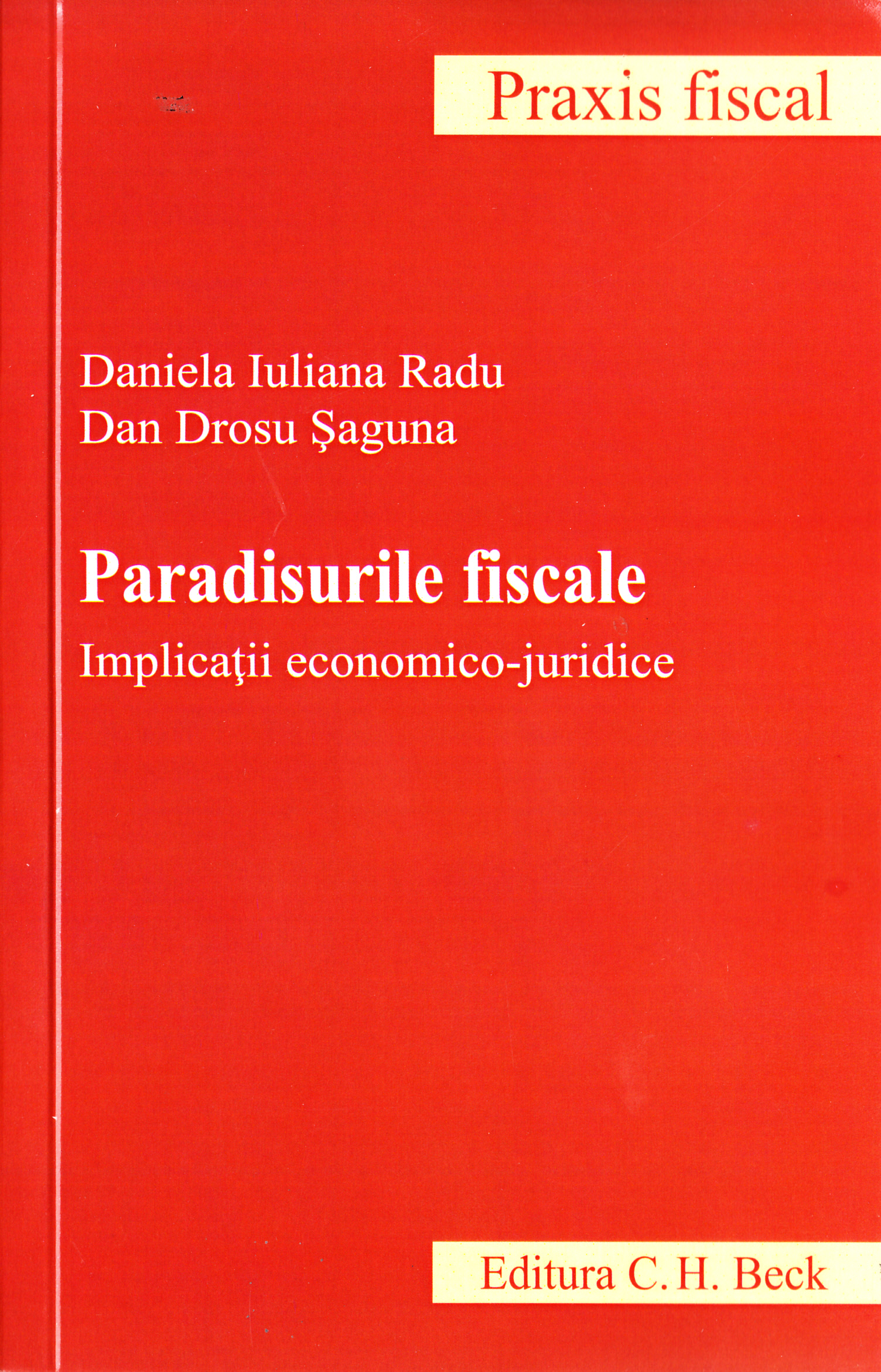Paradisurile fiscale. Implicatii economico-juridice - Daniela Iuliana Radu, Dan Drosu Saguna
