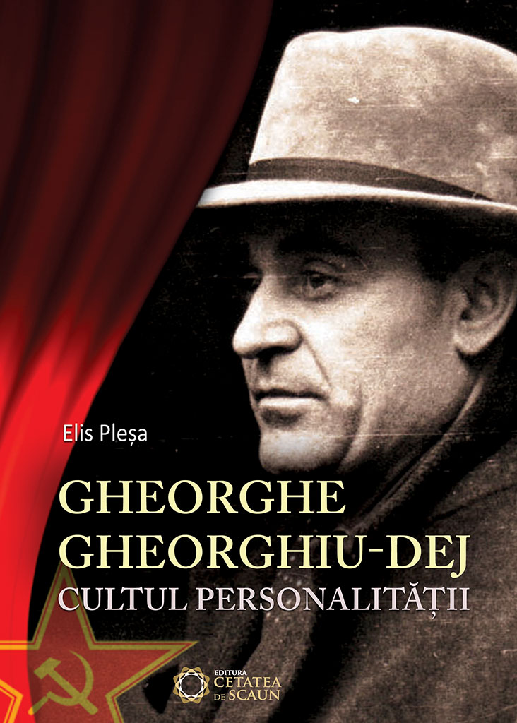 Gheorghe Gheorghiu-Dej. Cultul personalitatii - Elis Plesa