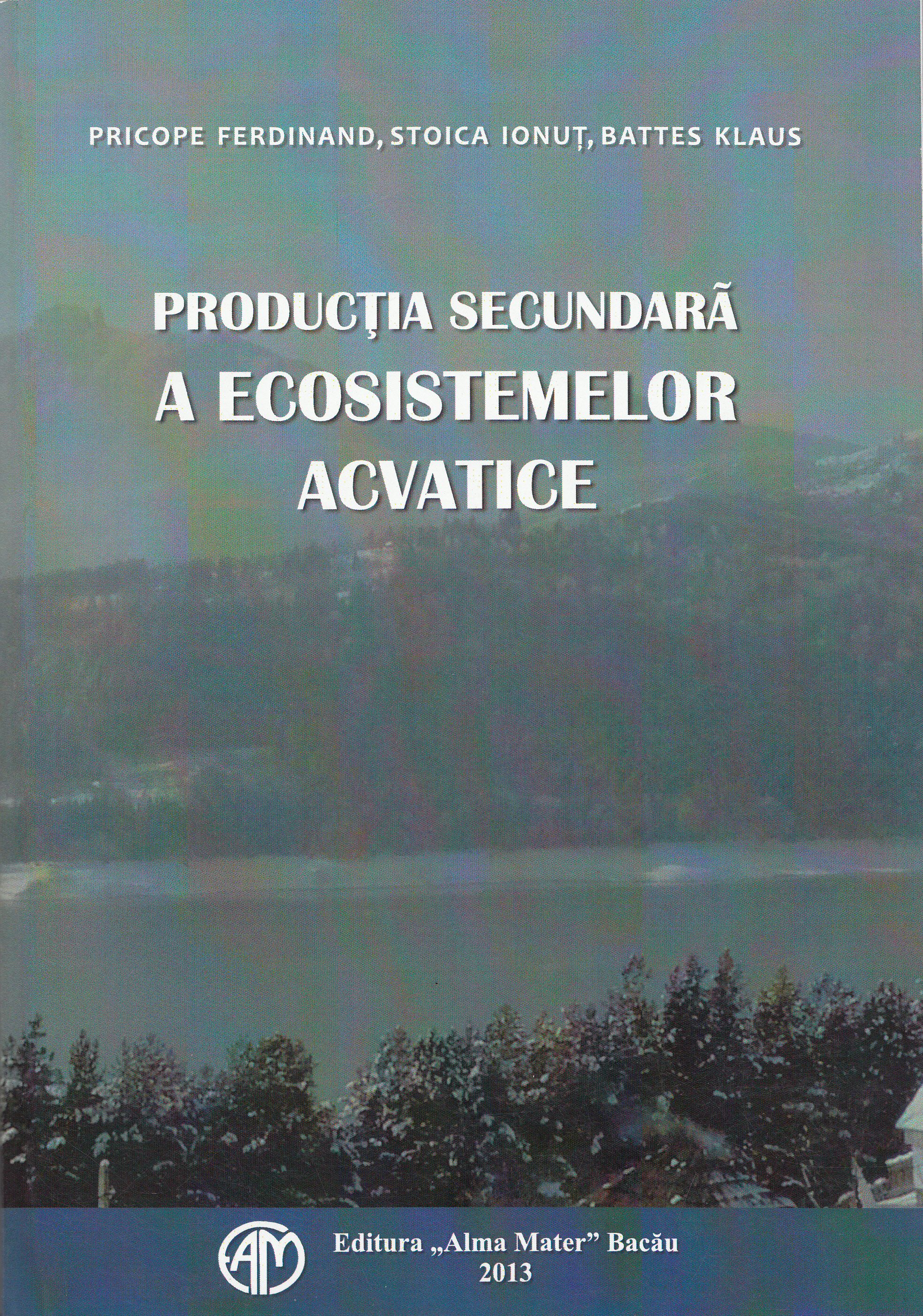 Productia secundara a ecosistemelor acvatice - Ferdinand Pricope, Ionut Stoica, Klaus Battes