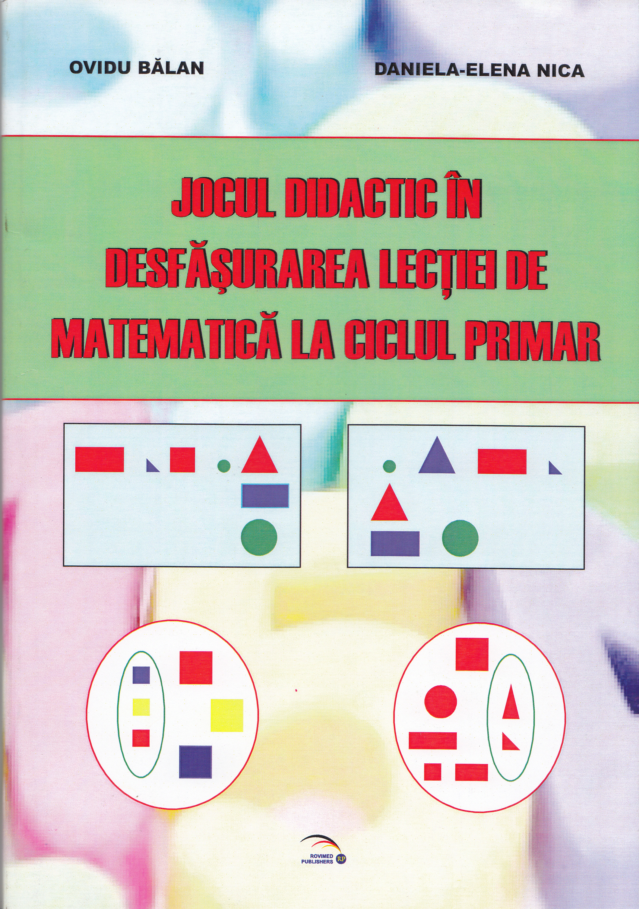 Jocul didactic in desfasurarea lectiei de matematica la ciclul mrimar - Ovidiu Balan, Daniela-Elena Nica