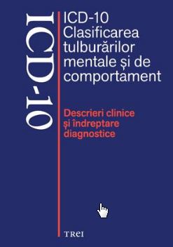 ICD-10 Clasificarea tulburarilor mentale si de comportament