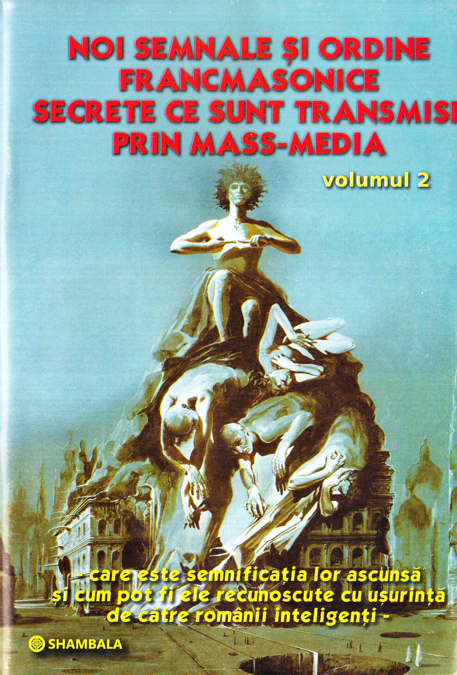 Noi semnale si ordine francmasonice secrete ce sunt transmise prin mass-media. Vol. 2