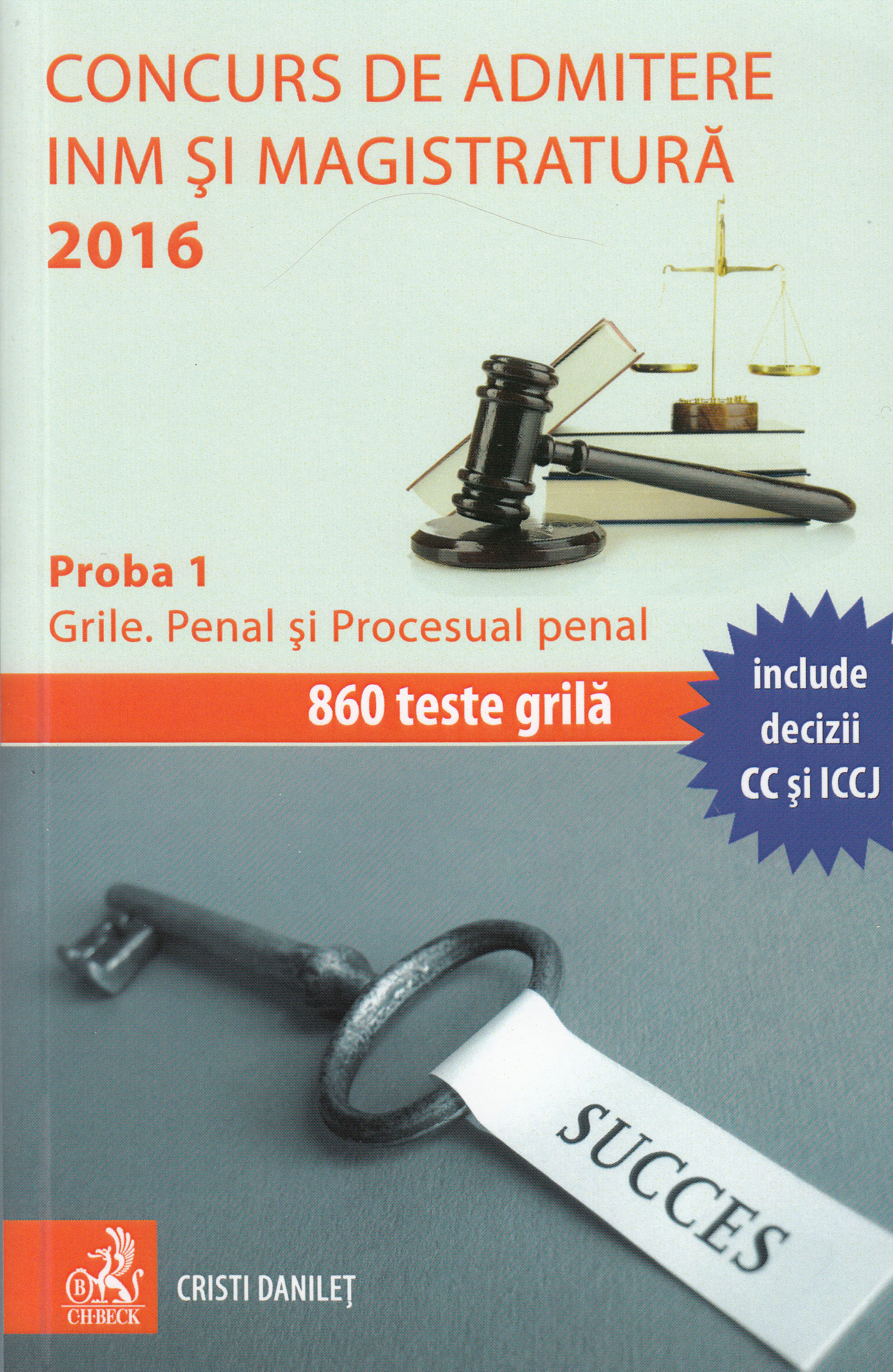 Concurs de admitere INM si Magistratura. Ed. 2016. Proba 1: Grile. Penal si Procesual penal - Cristi Danilet