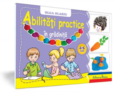 Abilitati practice in gradinita. 4-5 ani - Olga Olariu