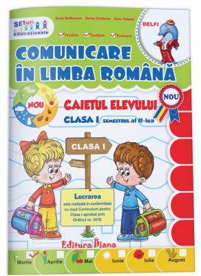 Comunicare in limba romana - Clasa a 1-a. Sem. 2 - Caiet - Elena Stefanescu, Dorina Cristescu, Dana Tufeanu