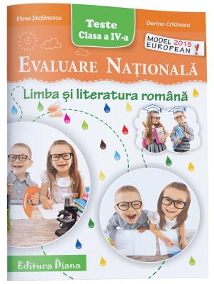 Limba si literatura romana. Evaluare nationala - Clasa a 4-a - Teste - Elena Stefanescu, Dorina Cristescu