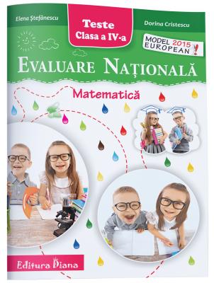 Matematica. Evaluare nationala - Clasa a 4-a - Teste - Elena Stefanescu, Dorina Cristescu