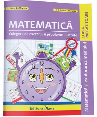 Matematica - Clasa pregatitoare - Culegere de exercitii si probleme ilustrate - Elena Stefanescu, Dorina Cristescu