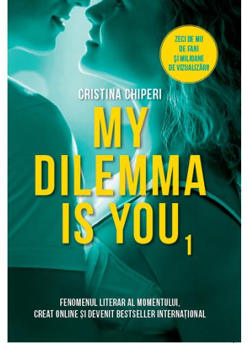 My Dilemma is You - Cristina Chiperi