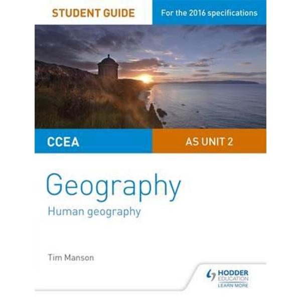 CCEA A-Level Geography Student Guide 2: As Unit 2