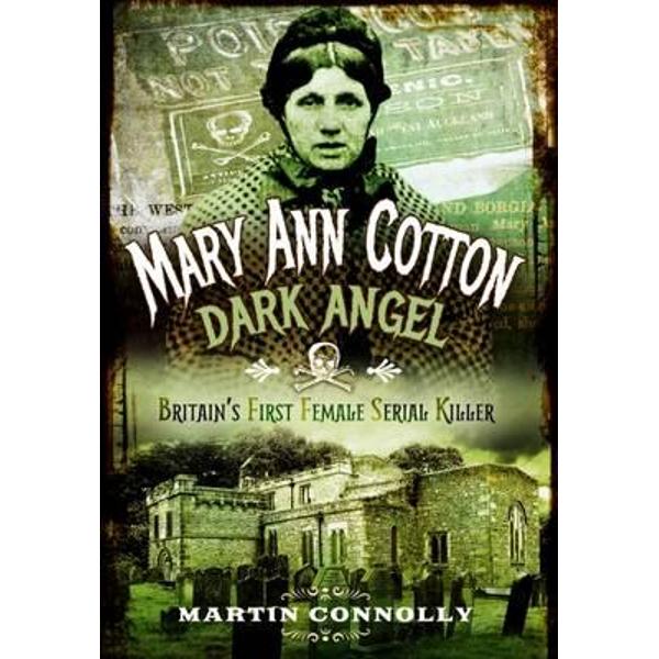 Mary Ann Cotton - Dark Angel