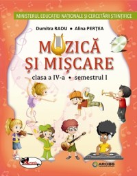 Muzica si miscare cls 4 sem.1+ sem.2 + CD - Dumitra Radu, Alina Pertea