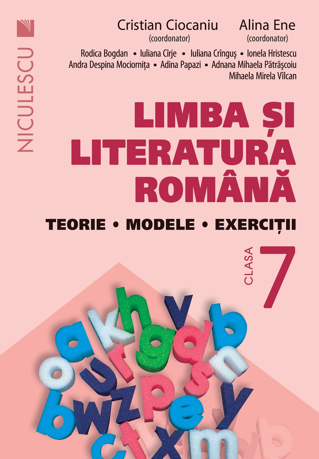 Limba romana - Clasa 7 - Teorie, modele, exercitii - Cristian Ciocaniu, Alina Ene