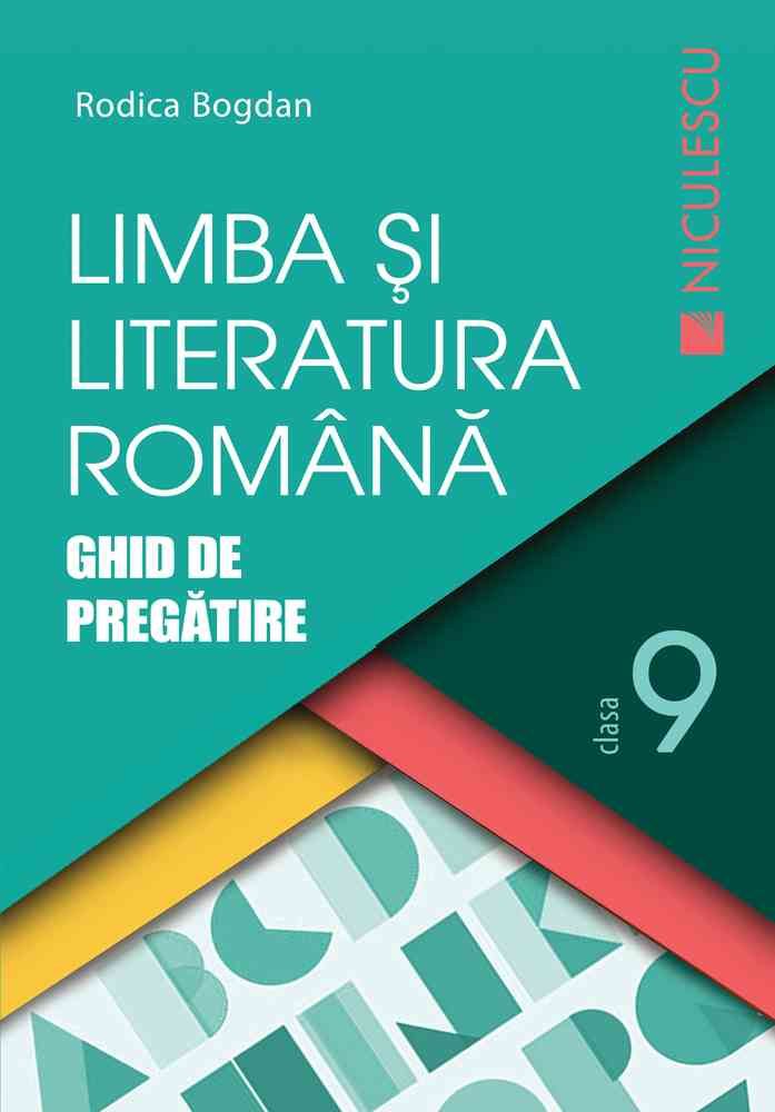 Limba romana - Clasa 9 - Ghid de pregatire - Rodica Bogdan