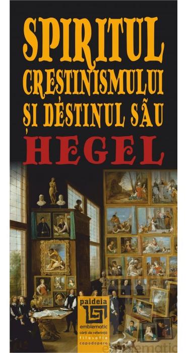 Spiritul Crestinismului Si Destinul Sau - Hegel