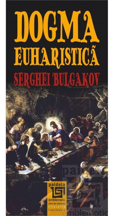 Dogma euharistica - Serghei Bulgakov