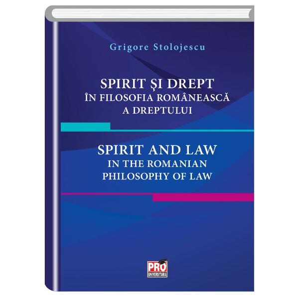 Spirit si drept in filosofia romaneasca a dreptului - Grigore Stolojescu