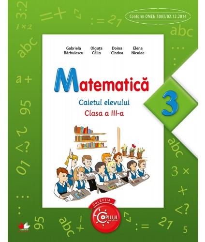 Matematica cls 3 caietul elevului - Gabriela Barbulescu, Olguta Calin