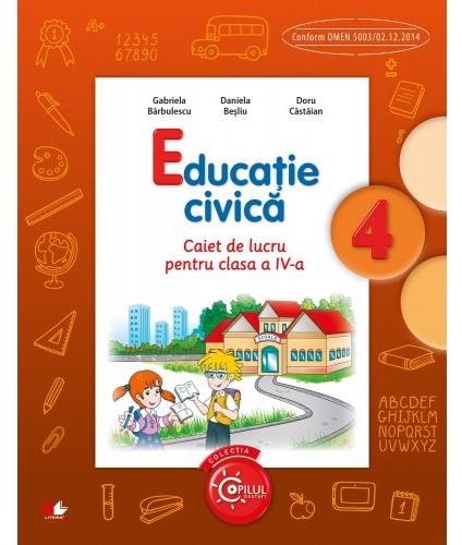 Educatie civica - Clasa 4 - Caiet - Gabriela Barbulescu, Daniela Besliu