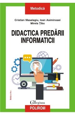 Coperta cărții 'Didactica predarii informaticii - Cristian Masalagiu, Ioan Asiminoaei'