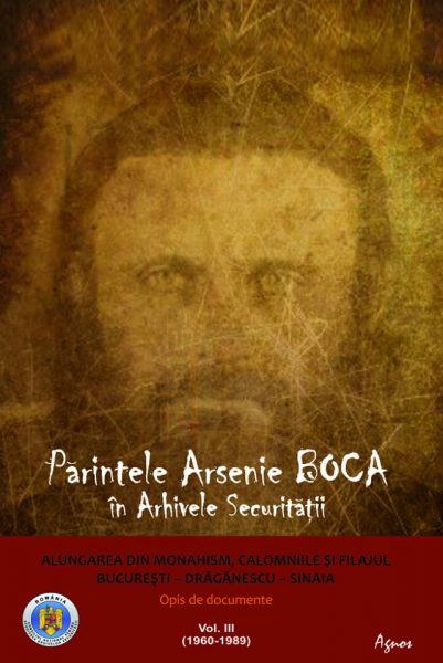 Parintele Arsenie Boca in Arhivele Securitatii Vol.3