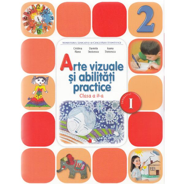 Arte vizuale si abilitati practice - Clasa a 2-a. Sem. 1 + 2 - Manual + CD - Cristina Rizea, Daniela Stoicescu, Ioana Stoicescu