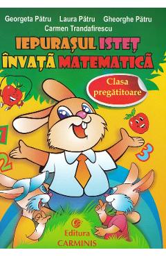 Poza produsului Iepurasul istet invata matematica - Clasa pregatitoare - Georgeta Patru, Laura Patru, Gheorghe Patru, Carmen Trandafirescu