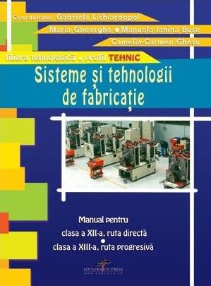Sisteme Si Tehnologii De Fabricatie Cls 12 13 - Gabriela Lichiardopol