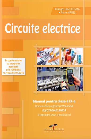 Circuite electrice - Clasa 9 - Manual - Dragos Ionel Cosma, Florin Mares