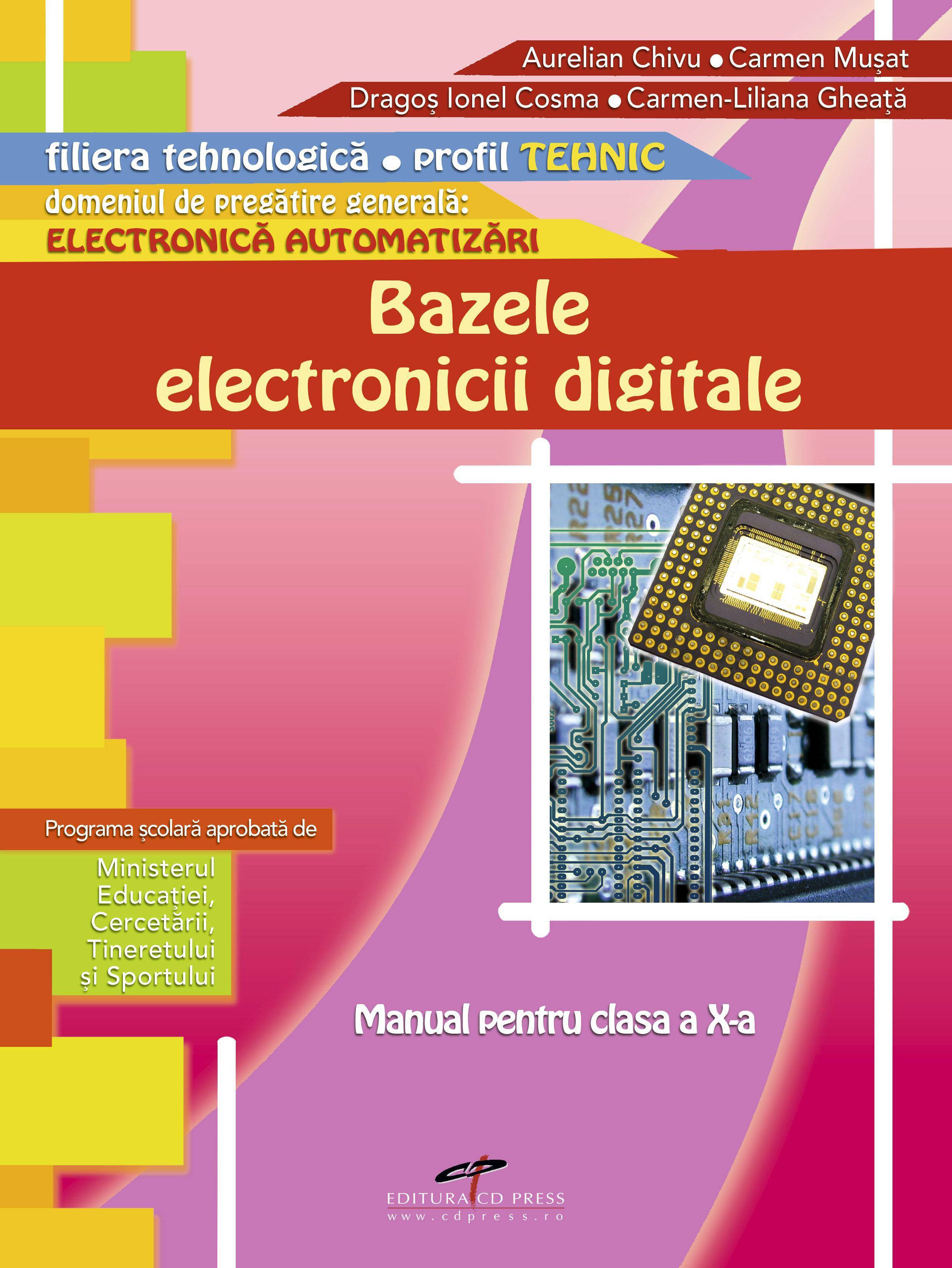 Bazele electronicii digitale - Clasa a 10-a - Manual - Aurelian Chivu, Carmen Musat