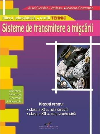 Sisteme de transmitere a miscarii - Clasa a 11-a, a 12-a - Manual - Aurel Ciocirlea-Vasilescu