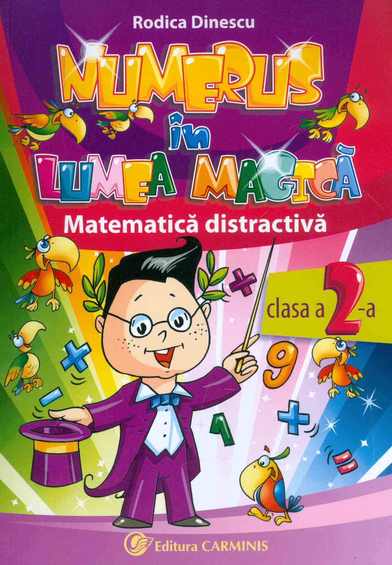 Numerus in lumea magica. Matematica distractiva Cls 2 - Rodica Dinescu