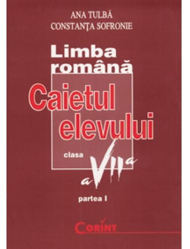 Limba romana - Clasa 7 - Caietul elevului. Partea I: Gramatica - Ana Tulba, Constanta Sofronie