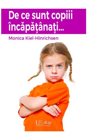 De ce sunt copiii incapatanati... - Monica Kiel-Hinrichsen