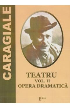Poza produsului Teatru Vol.2: Opera dramatica - I. L. Caragiale