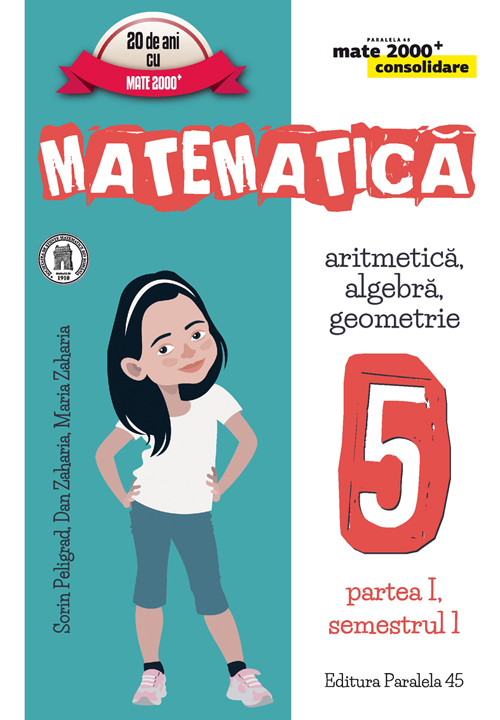 Matematica. Clasa 5 Partea I Sem 1 Consolidare Ed.2016-2017 - Sorin Peligrad, Dan Zaharia, Maria Zaharia