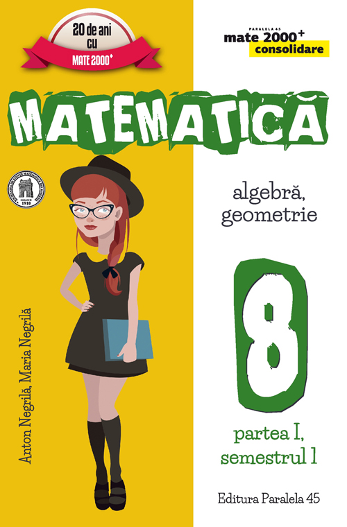 Matematica - Clasa 8. Partea I Sem. 1 - Consolidare - Anton Negrila, Maria Negrila