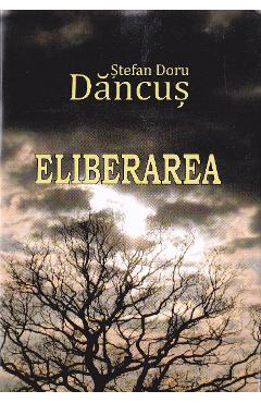 Coperta cărții 'Eliberarea - Ștefan Doru Dăncuș'