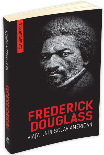 Viata unui sclav american (autobiografia) - Frederick Douglass