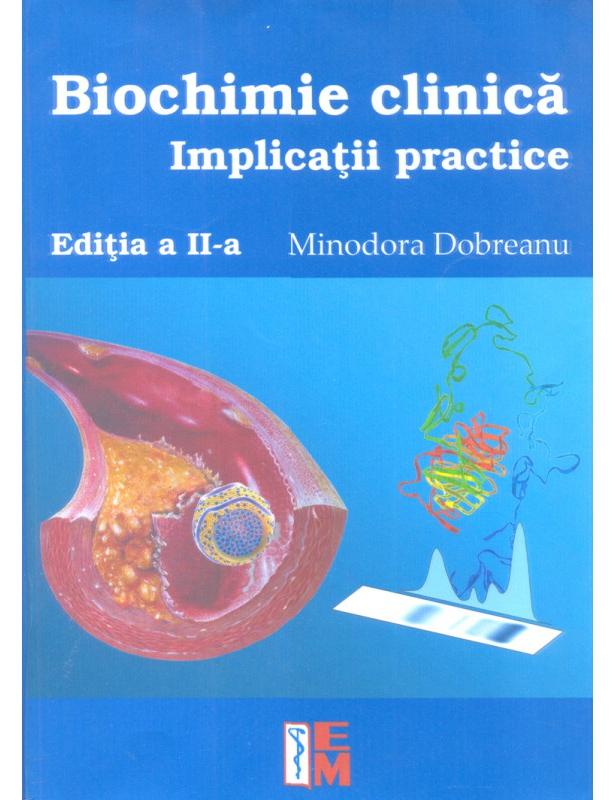 Biochimie clinica. Implicatii practice. Editia a II-a - Minodora Dobreanu