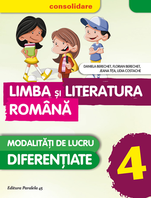 Limba si literatura romana - Clasa a 4-a 2016 - Daniela Berechet, Florian Berechet, J. Tita, L. Costache