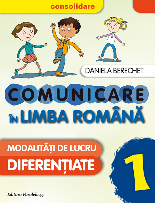 Comunicare in limba romana - Clasa a 1-a 2016 - Daniela Berechet