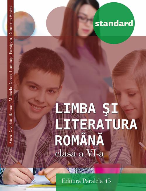 Limba si literatura romana - Clasa a 6-a - Standard 2016 - Anca Davidoiu-Roman, M. Dobos