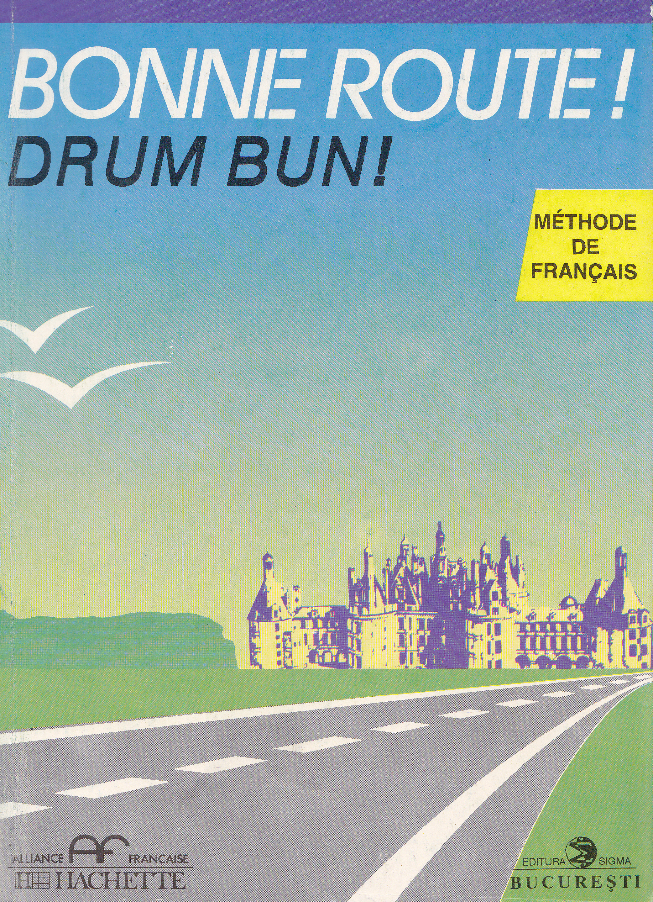 Bonne route! Drum bun! vol 2 - 28 lectii - Methode de francais - Hachette - Pierre Gibert, Philippe Greffet