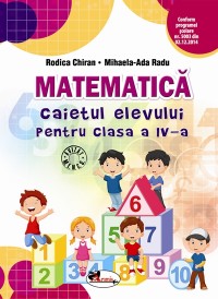 Matematica cls 4 - Caiet - Rodica Chiran, Mihaela-Ada Radu