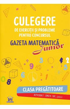 Culegere de exercitii si probleme pentru Concursul Gazeta Matematica Junior - Clasa pregatitoare